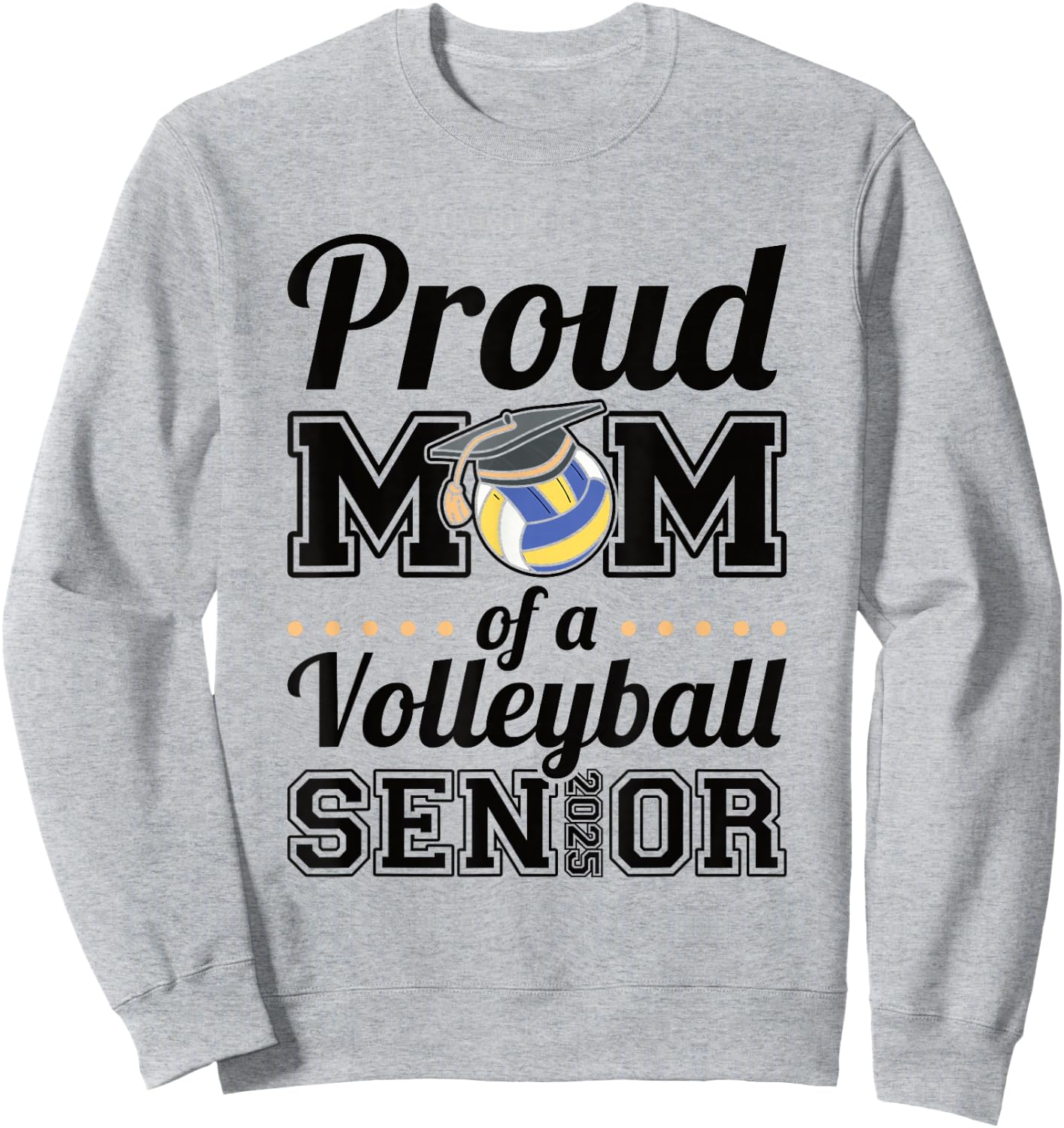 Proud Mom Of A Volleyball Senior 2025 Sweatshirt - Sweatshirt | Ash