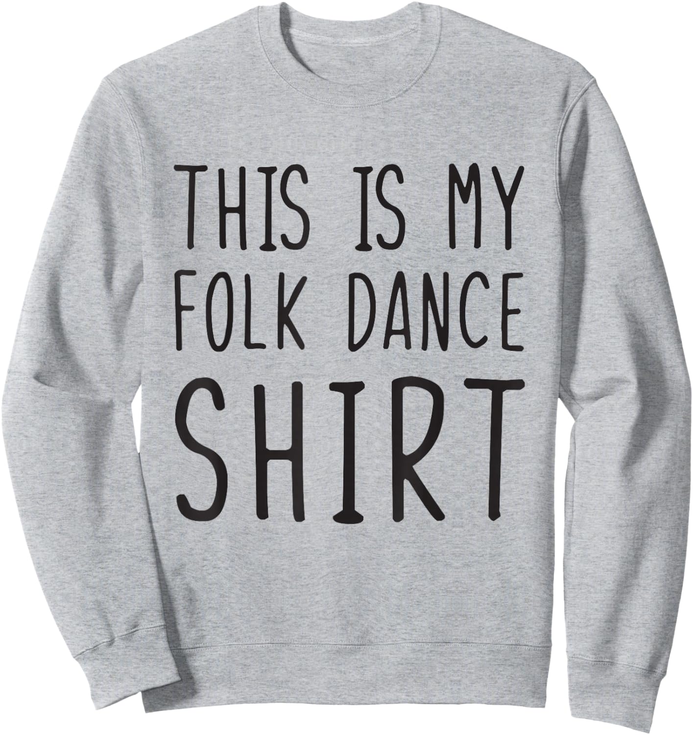This Is My Folk Dance Shirt Funny Folk Dance Sweatshirt - Sweatshirt | Ash
