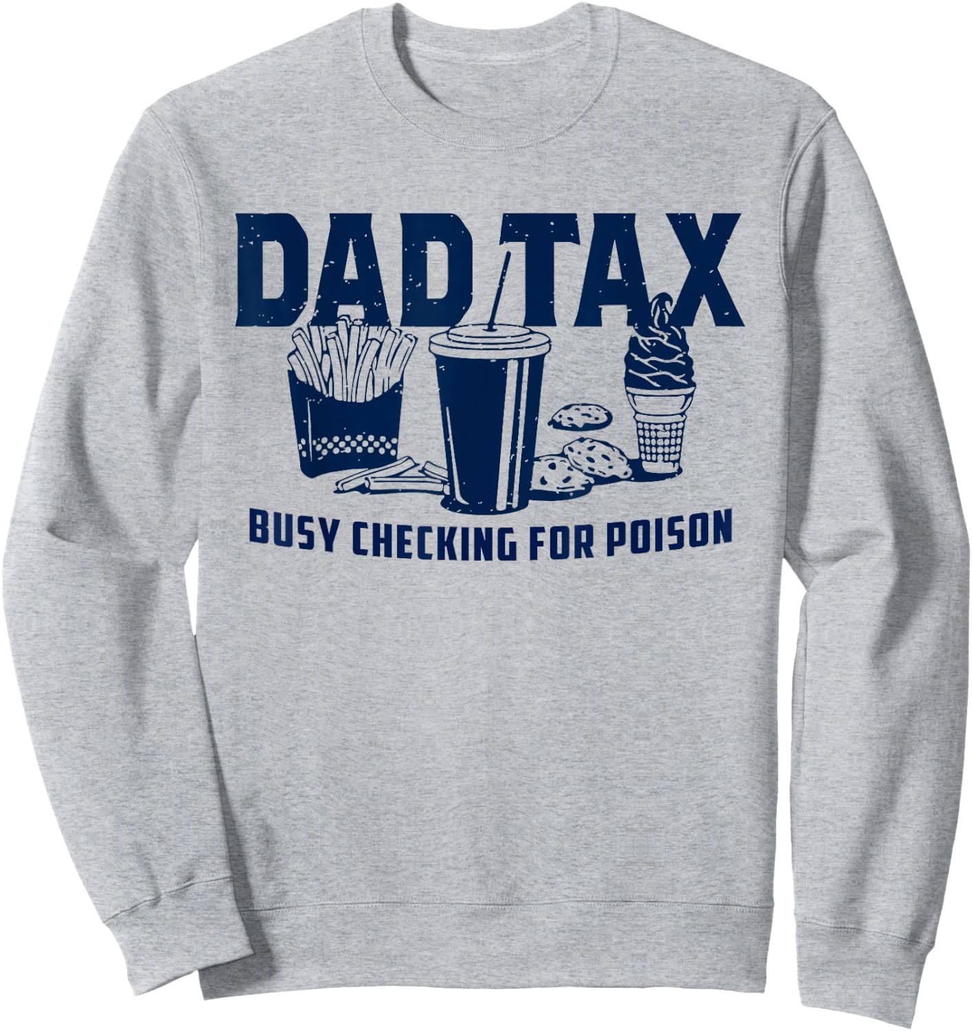 Dad Tax Busy Checking For Poison Funny Daddy Father's Day Sweatshirt - Sweatshirt | Ash