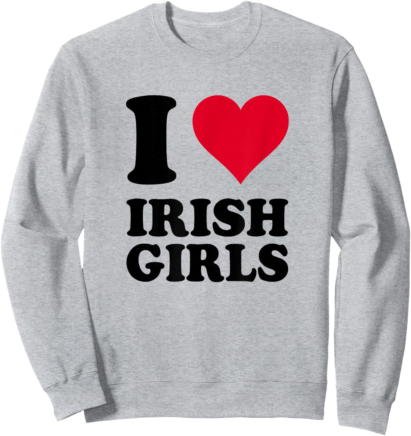 I Love Irish Girls Sweatshirt - Sweatshirt | Ash