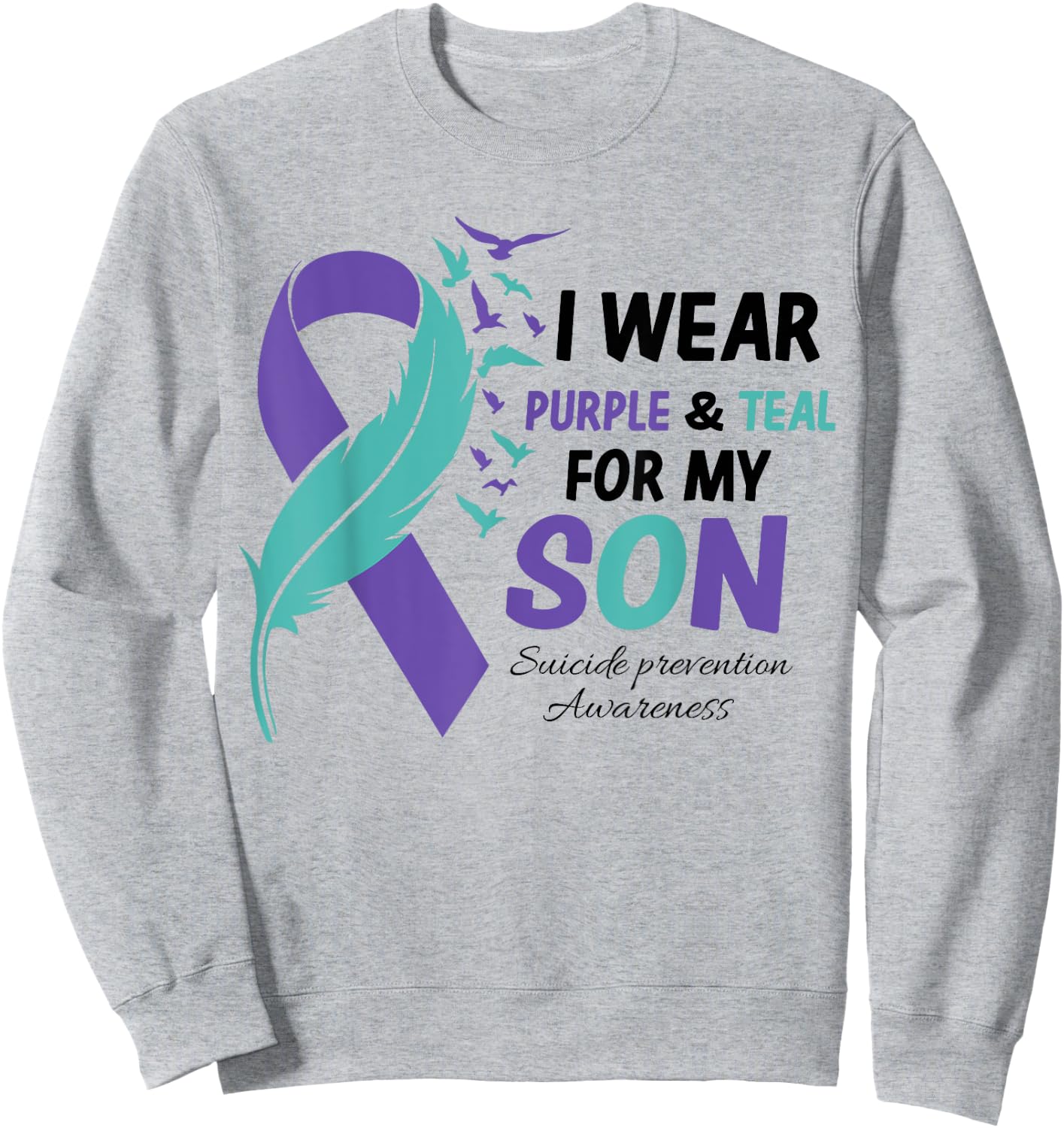 I Wear Teal Purple For My Son Suicide Prevention Awareness Sweatshirt - Sweatshirt | Ash