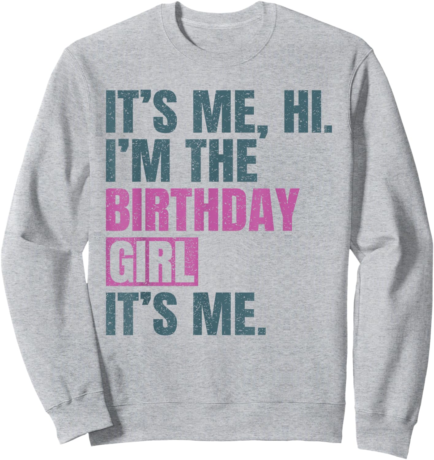 Birthday Girls Shirt Its Me Hi I'm The Birthday Girl It's Me Sweatshirt - Sweatshirt | Ash