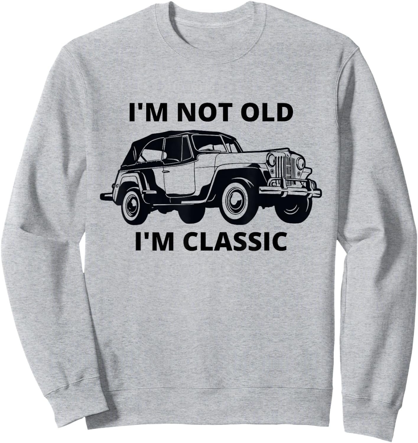 Willys I'm not old I'm classic mobster car Sweatshirt - Sweatshirt | Ash