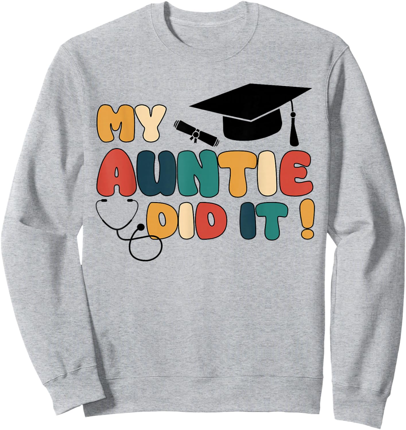 My Auntie Did It Aunt Graduation Aunt Graduated Nurse Doctor Sweatshirt - Sweatshirt | Ash