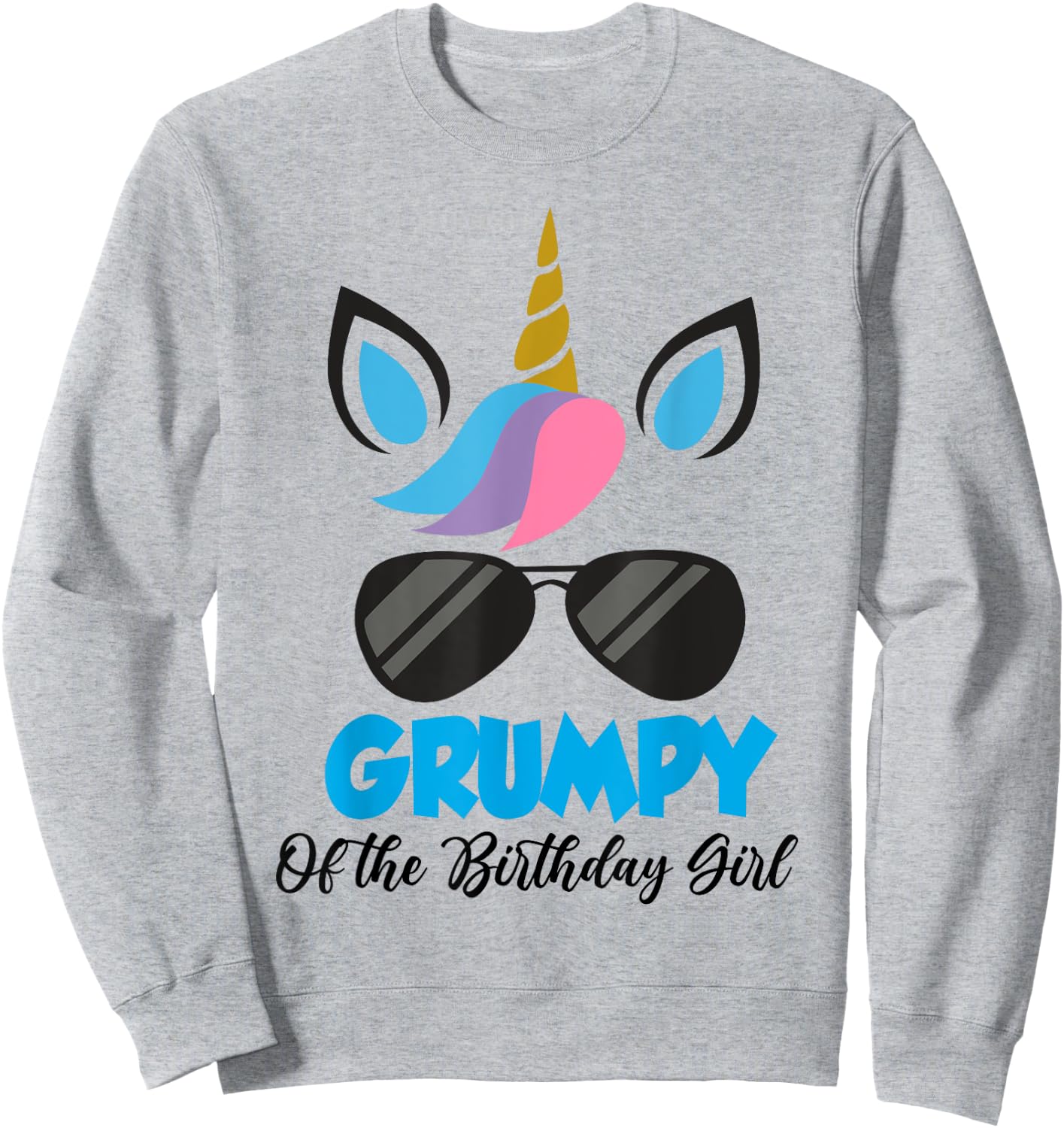 Unicorn Grumpy of the Birthday Girl Shirt Matching Party Sweatshirt - Sweatshirt | Ash