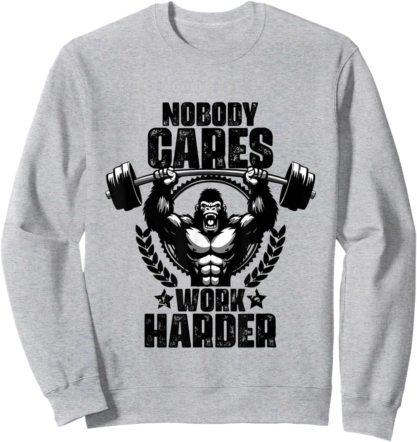 Nobody Cares Work Harder Weightlift Gym Quotes Gym Fitness Sweatshirt - Sweatshirt | Ash