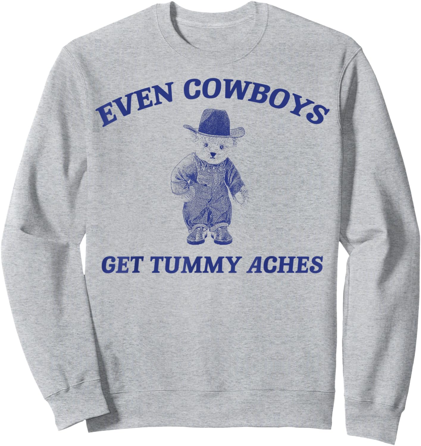 Funny Even Cowboys Get Tummy Aches Sweatshirt - Sweatshirt | Ash