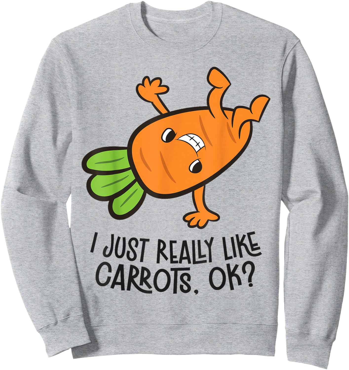 I Just Really Like Carrots, Ok? Funny Carrot Sweatshirt - Sweatshirt | Ash