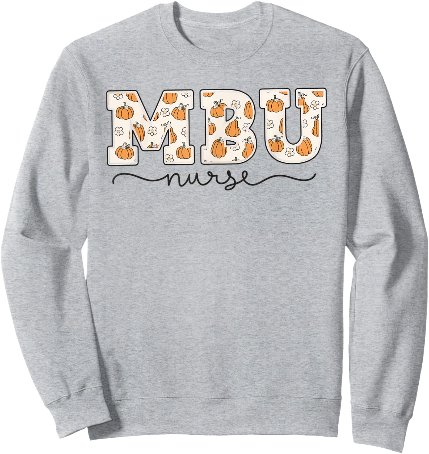 MBU Nurse Pumpkin Fall Mother Baby Unit Nurse Thanksgiving Sweatshirt - Sweatshirt | Ash