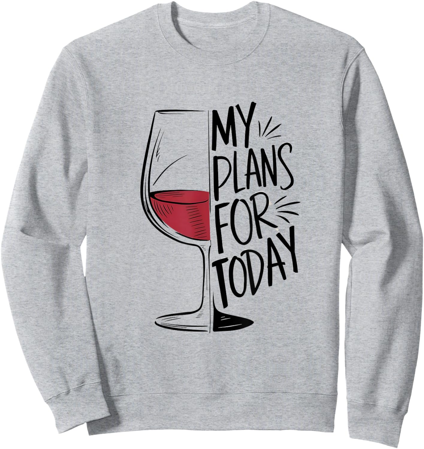 My Plans For Today Funny Wine Lover Sweatshirt - Sweatshirt | Ash