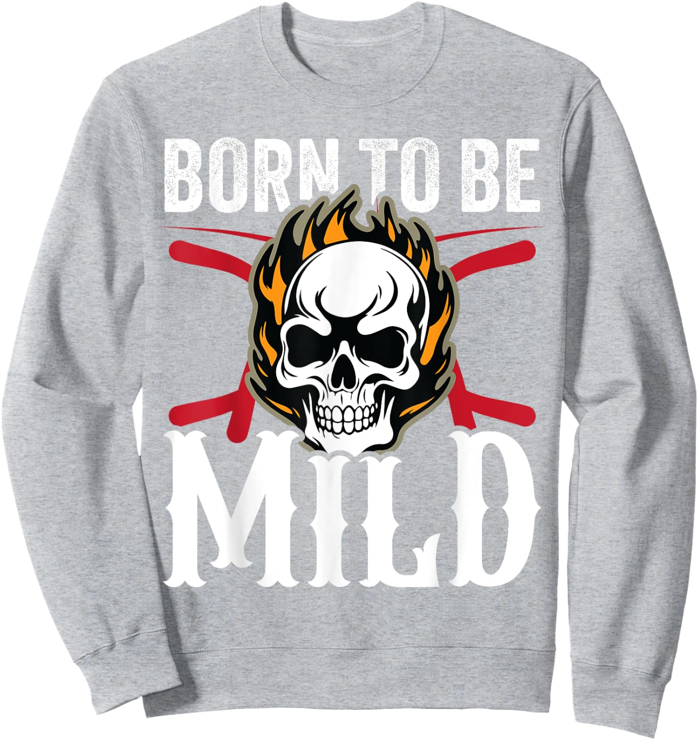 Funny Sarcastic Born to Be Mild Skull with Flames Biker Sweatshirt - Sweatshirt | Ash