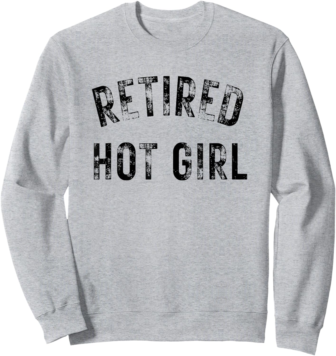 Retired Hot Girl Sweatshirt - Sweatshirt | Ash