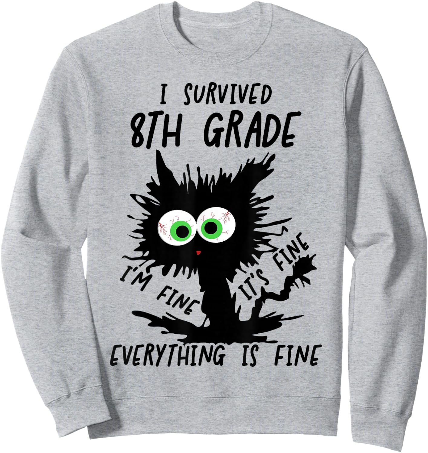 I Survived 8th Grade I'm fine Cat 2026 Eighth Grade Grad Sweatshirt - Sweatshirt | Ash