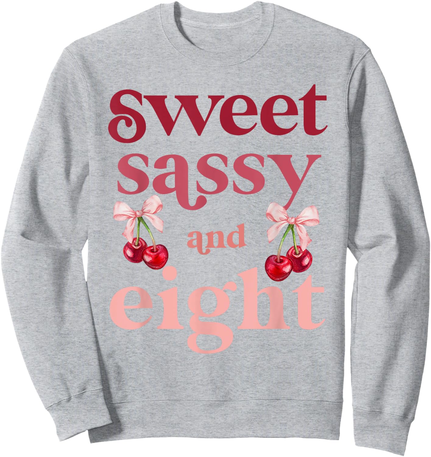8th Birthday Girl Sweet Sassy And Eight 8 Years Old Cherry Sweatshirt - Sweatshirt | Ash