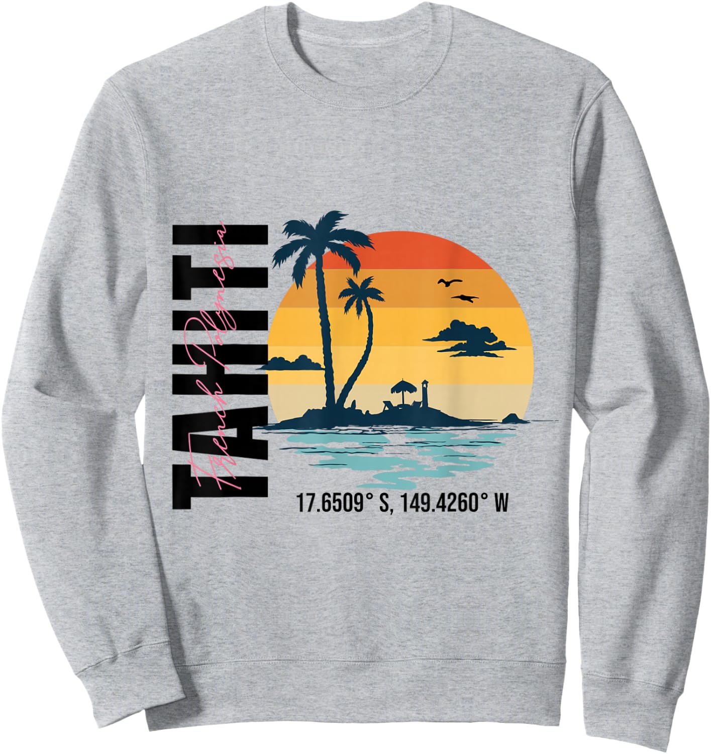 Tahiti French Polynesia - Tahiti Sweatshirt - Sweatshirt | Ash