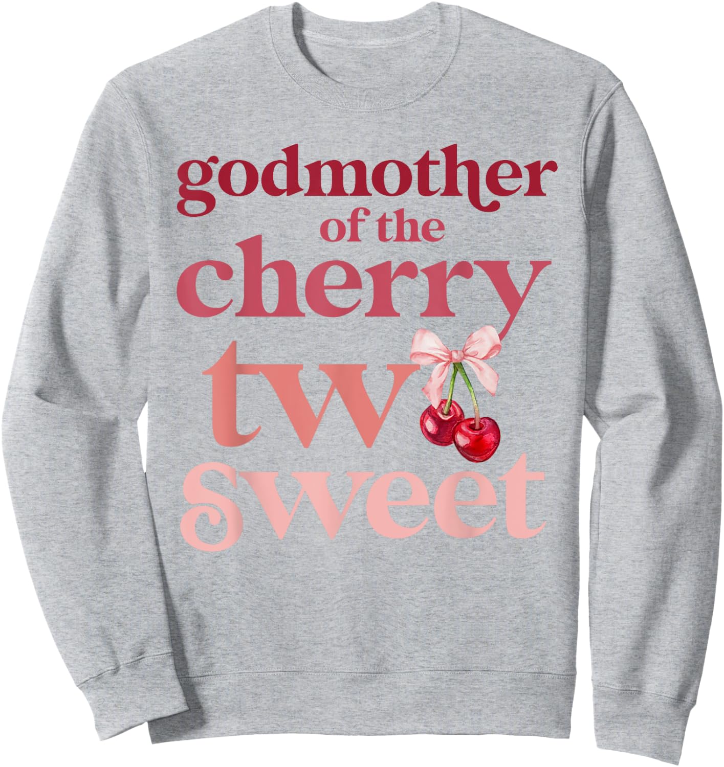 Godmother Of The Two Sweet Cherry Birthday Family Theme Girl Sweatshirt - Sweatshirt | Ash