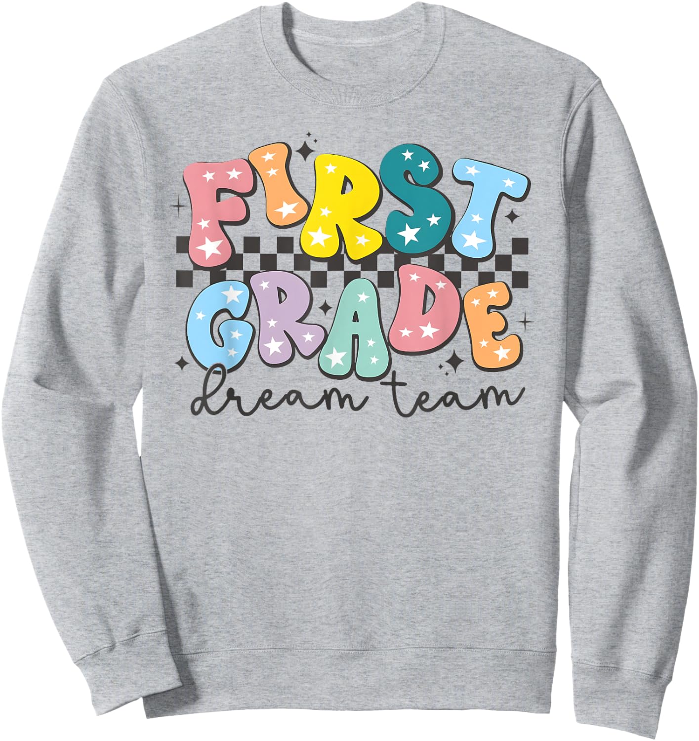 First Grade Dream Team Back To School Teachers Students Kids Sweatshirt - Sweatshirt | Ash