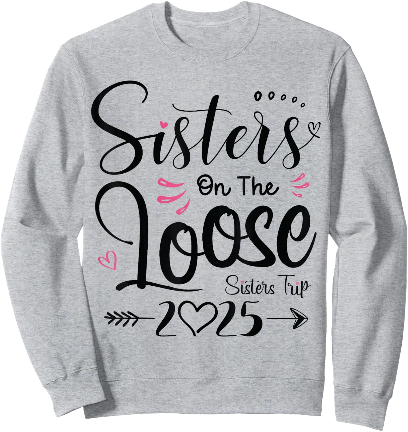 Sisters On The Loose Sisters Trip 2025 Vacation Lover Girls Sweatshirt - Sweatshirt | Ash