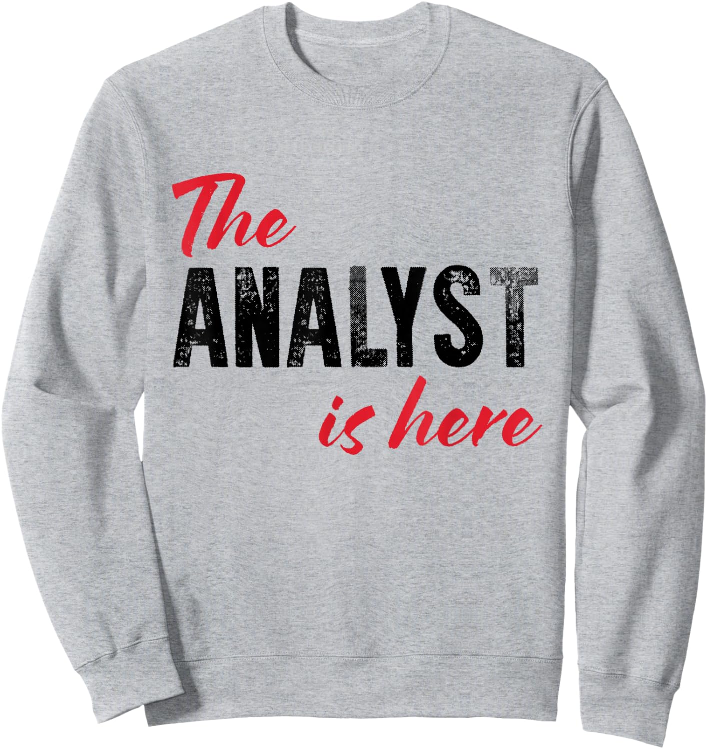 The Analyst is here - Funny Sweatshirt - Sweatshirt | Ash