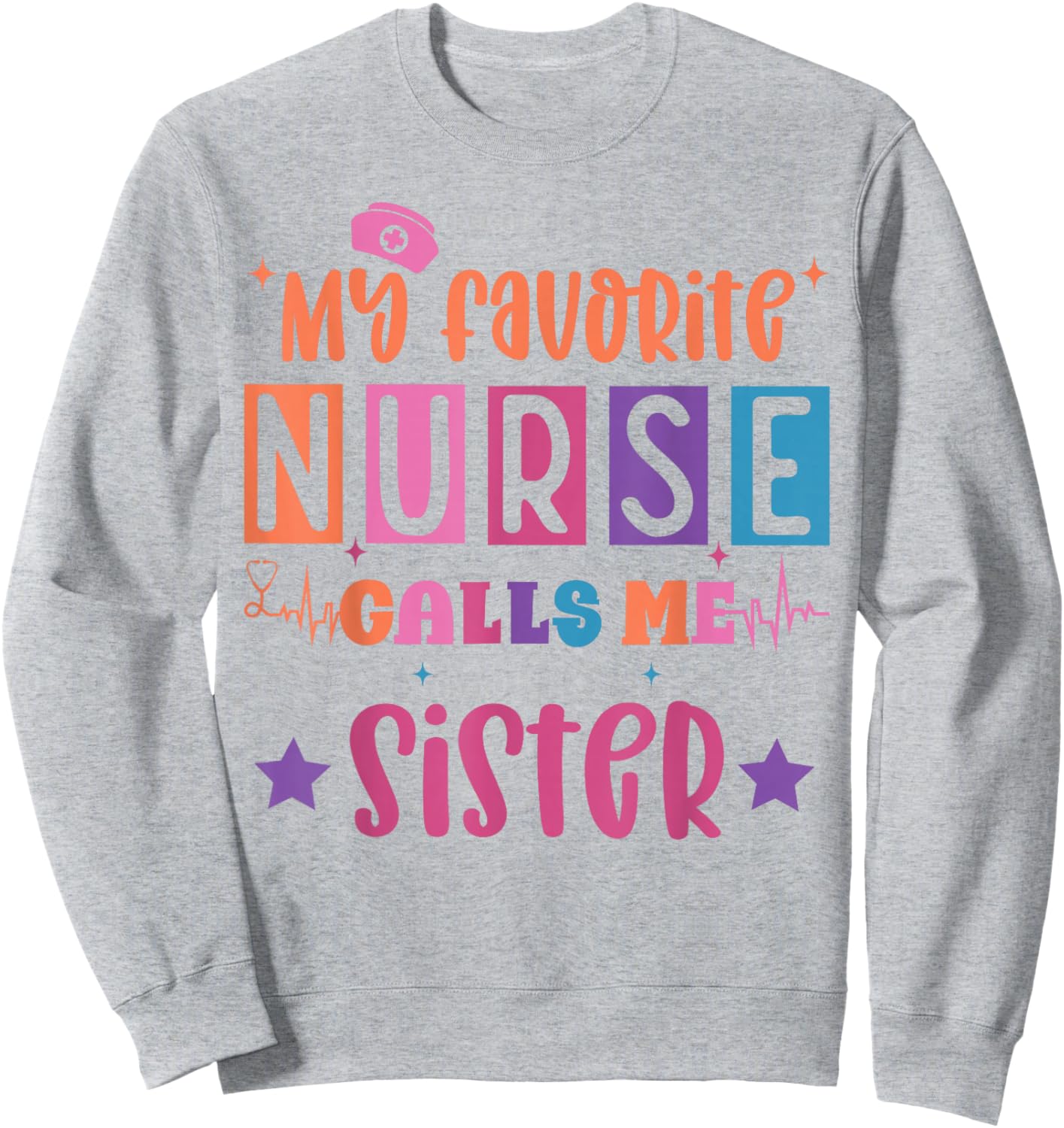 My favorite nurse calls me sister funny registered nurse Sweatshirt - Sweatshirt | Ash