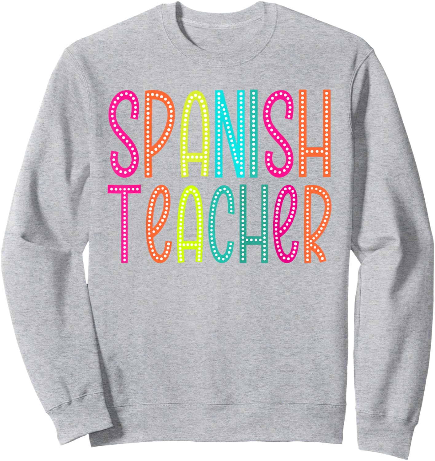 Spanish Teacher appreciation Week back to school Women Men Sweatshirt - Sweatshirt | Ash