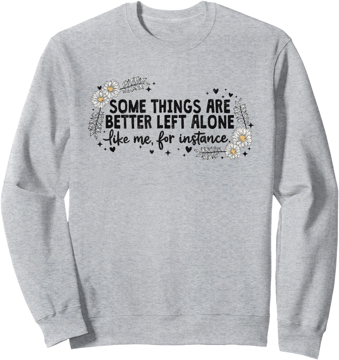 Some Things are Better Left Alone Sweatshirt - Sweatshirt | Ash