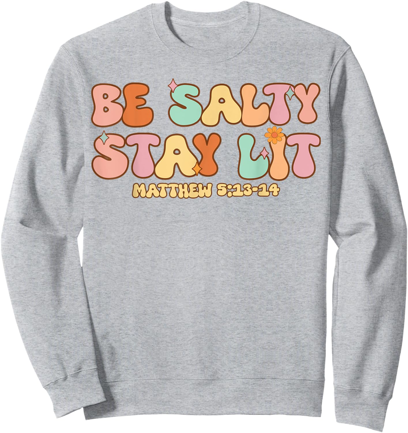 Women Christian-Shirt Be Salty Stay Lit Matthew Groovy Jesus Sweatshirt - Sweatshirt | Ash