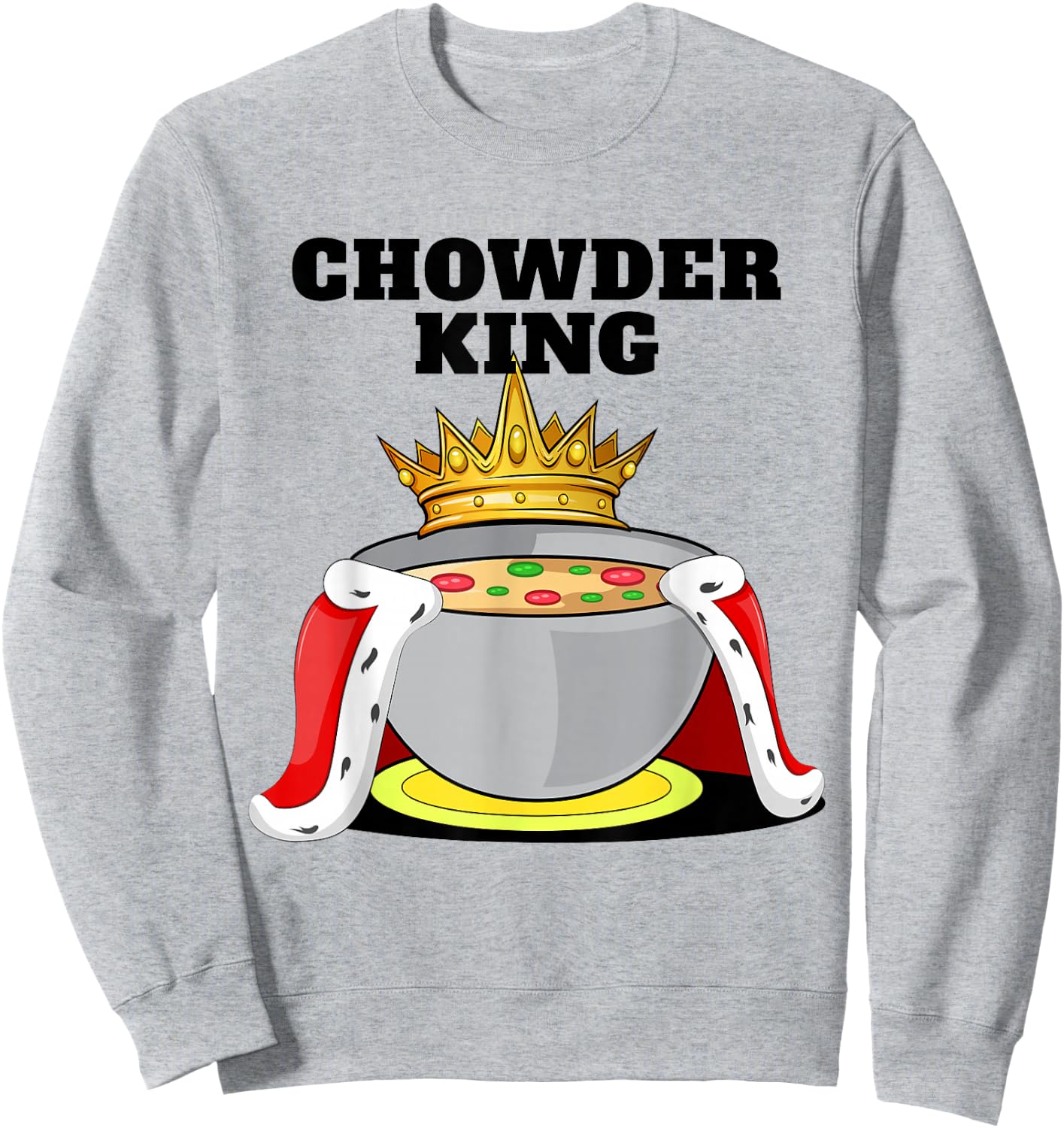 Chowder King | Chowder Lover Shirt | Cute Chowder Sweatshirt - Sweatshirt | Ash