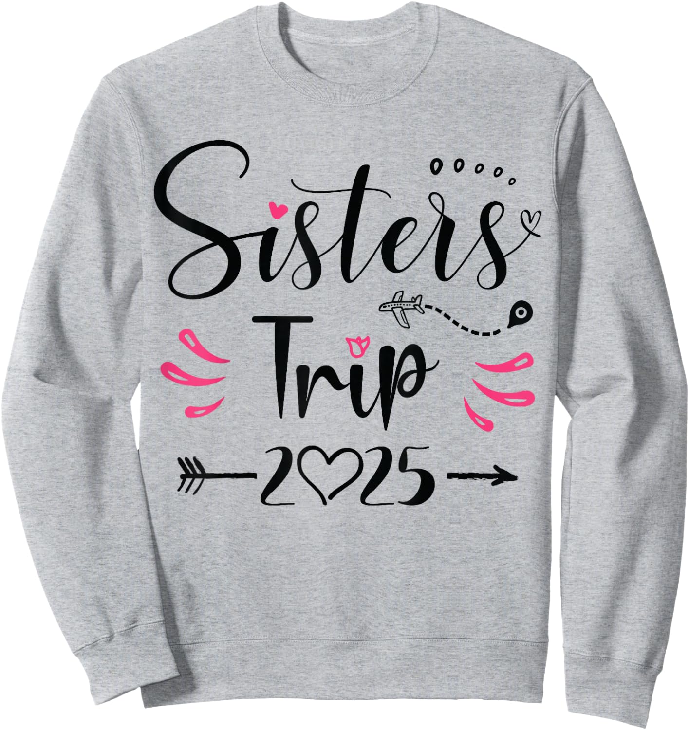Sisters Trip 2025 Shirt Girls Road Trip 2025 Vacation Lovers Sweatshirt - Sweatshirt | Ash