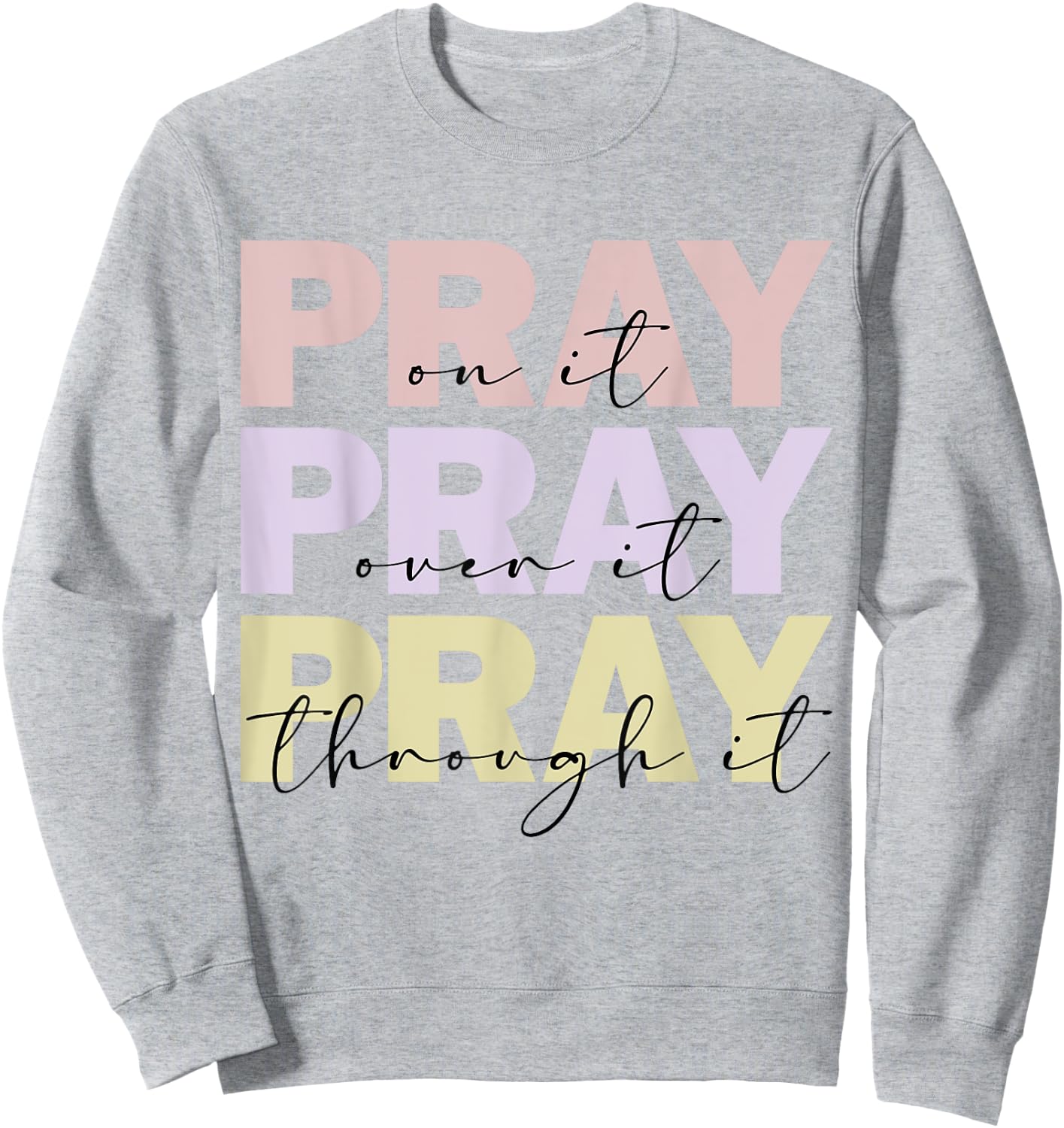 Christian Merch / Pray On It / Bible Verse Faith Prayer Sweatshirt - Sweatshirt | Ash