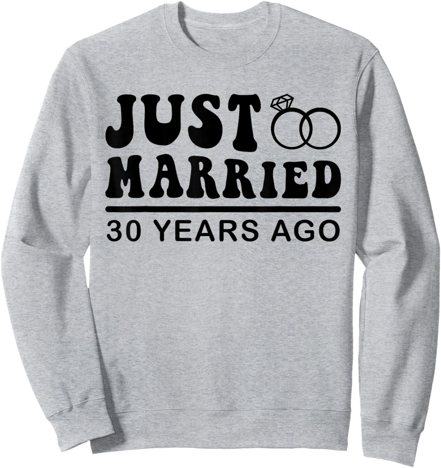 Just Married 30 Years Ago Sweatshirt - Sweatshirt | Ash