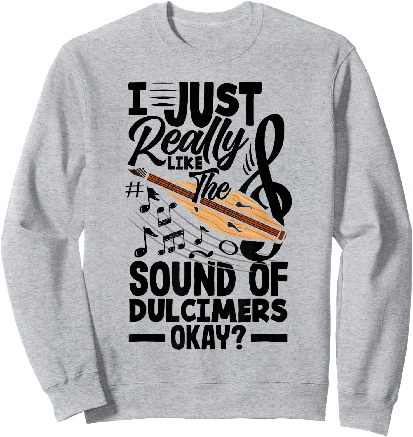 Dulcimer Appalachian Dulcimer Dulcimer Player Dulcimerist Sweatshirt - Sweatshirt | Ash