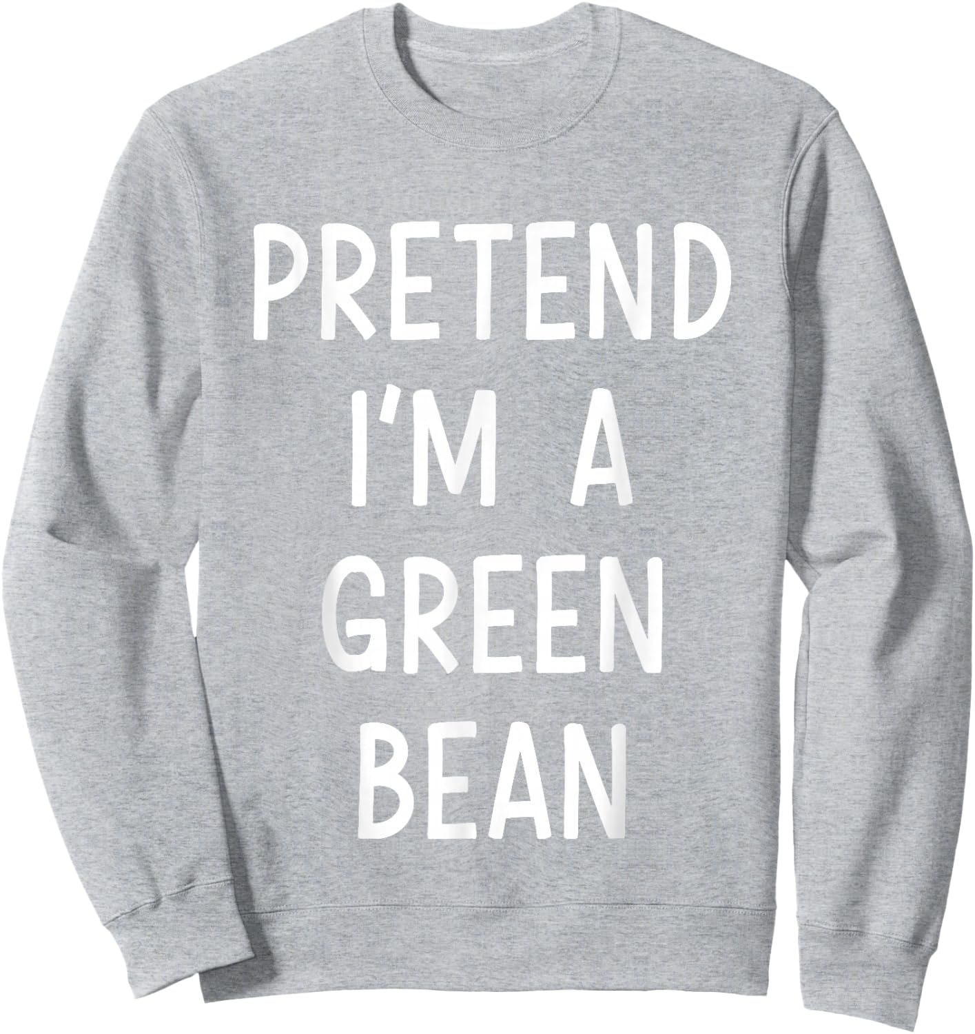Pretend Im green bean easy lazy costume for halloween party Sweatshirt - Sweatshirt | Ash
