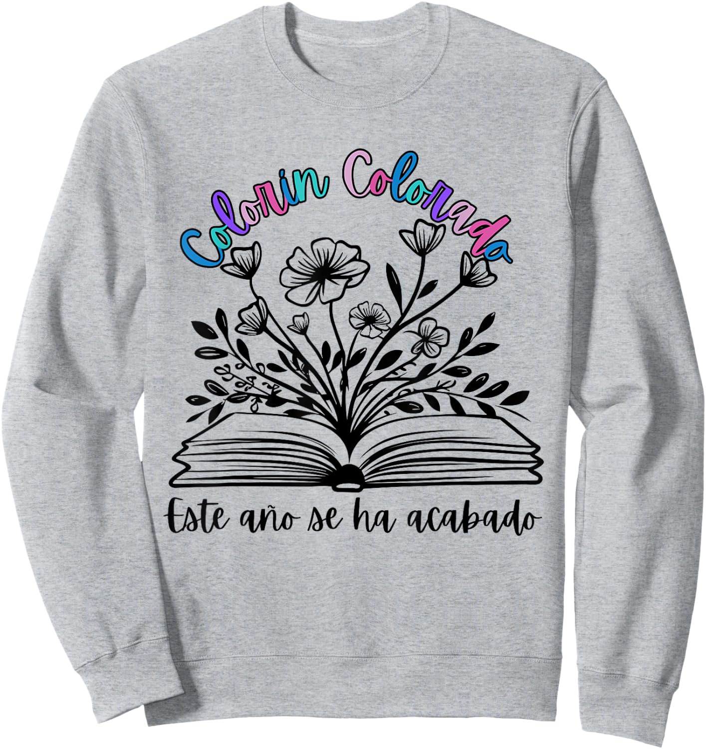 Colorín Colorado este año se ha acabado dual language Sweatshirt - Sweatshirt | Ash