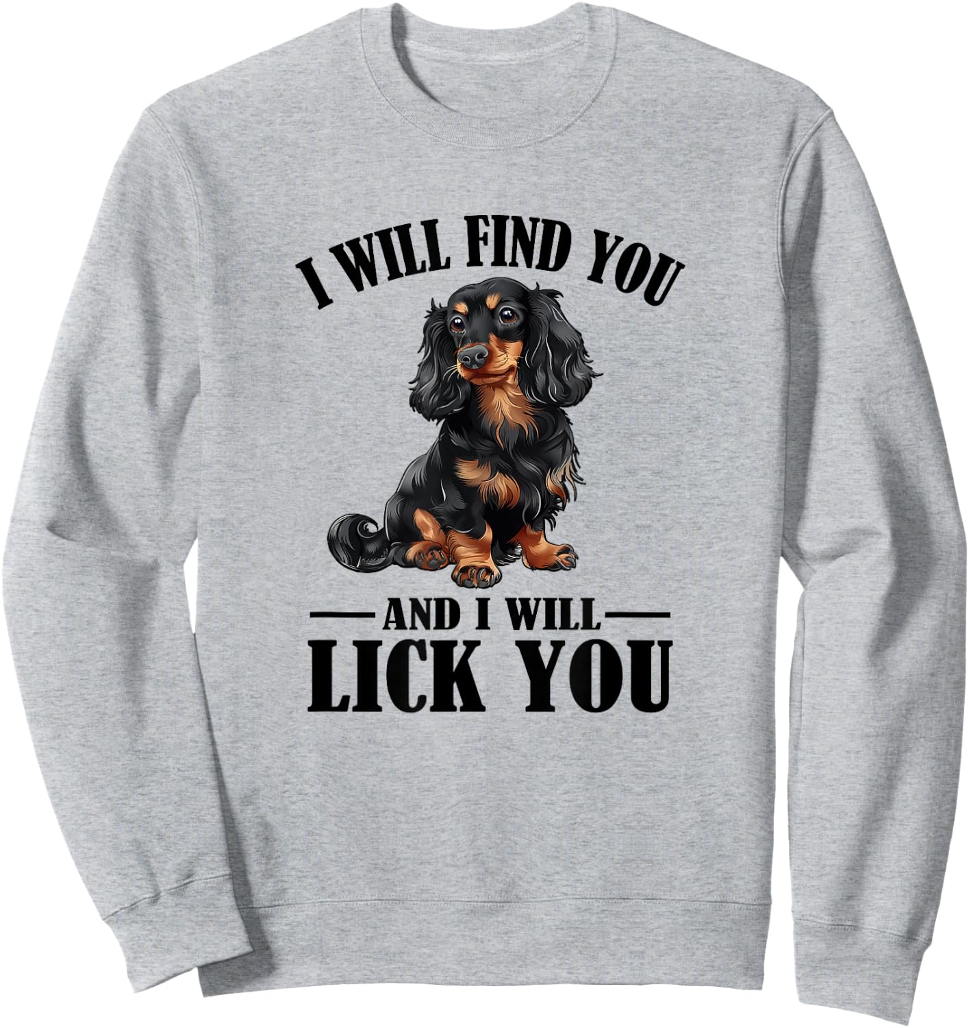 Funny Find You Lick You Black Long Haired Dachshund Lover Sweatshirt - Sweatshirt | Ash