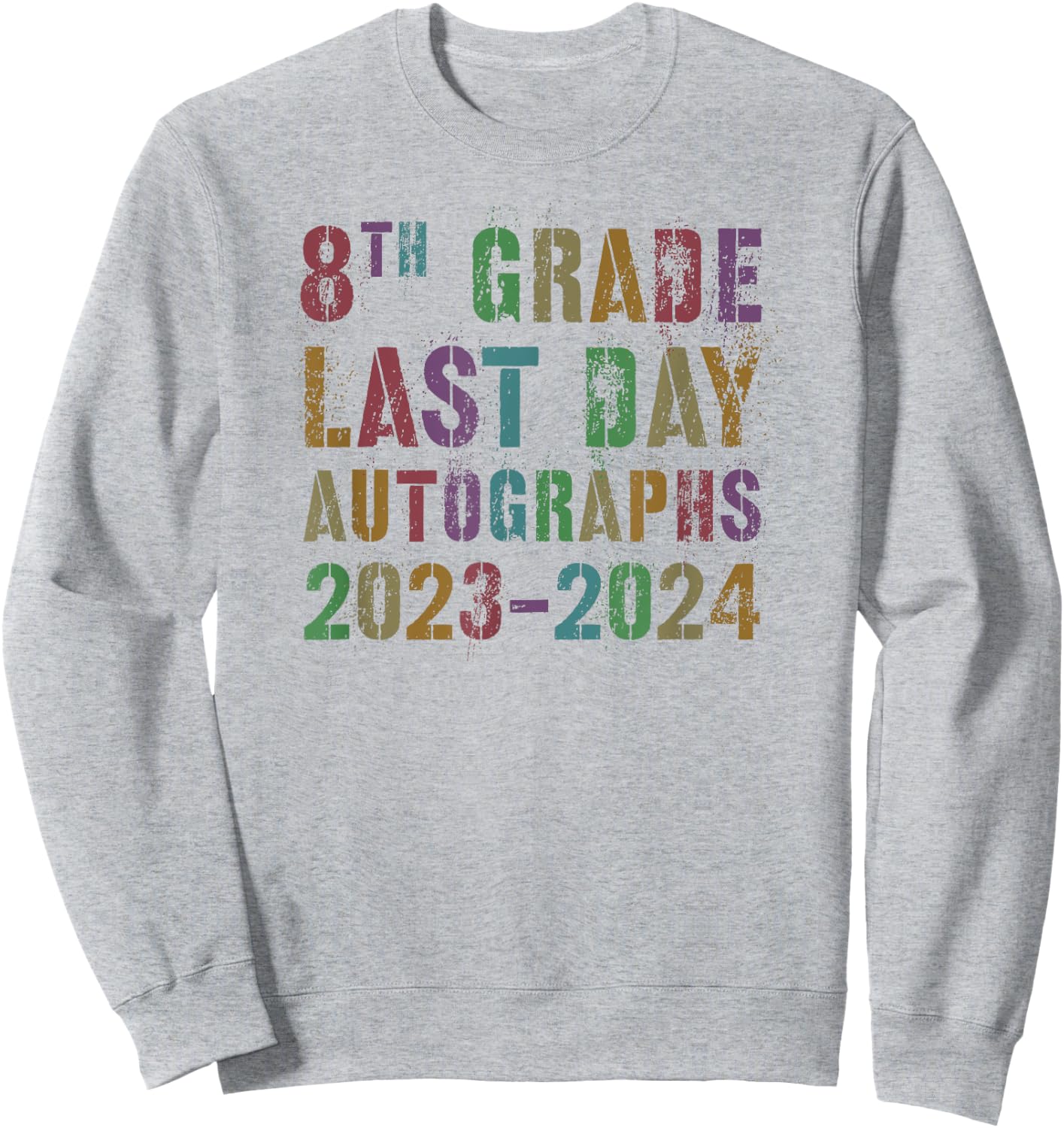 DIY EIGHTH GRADE AUTOGRAPHS 2024 Last Day Signature Sweatshirt - Sweatshirt | Ash