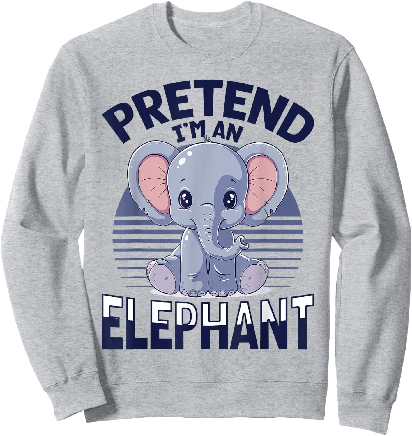 Funny Elephant Animal Pretend I'm A Elephant Sweatshirt - Sweatshirt | Ash