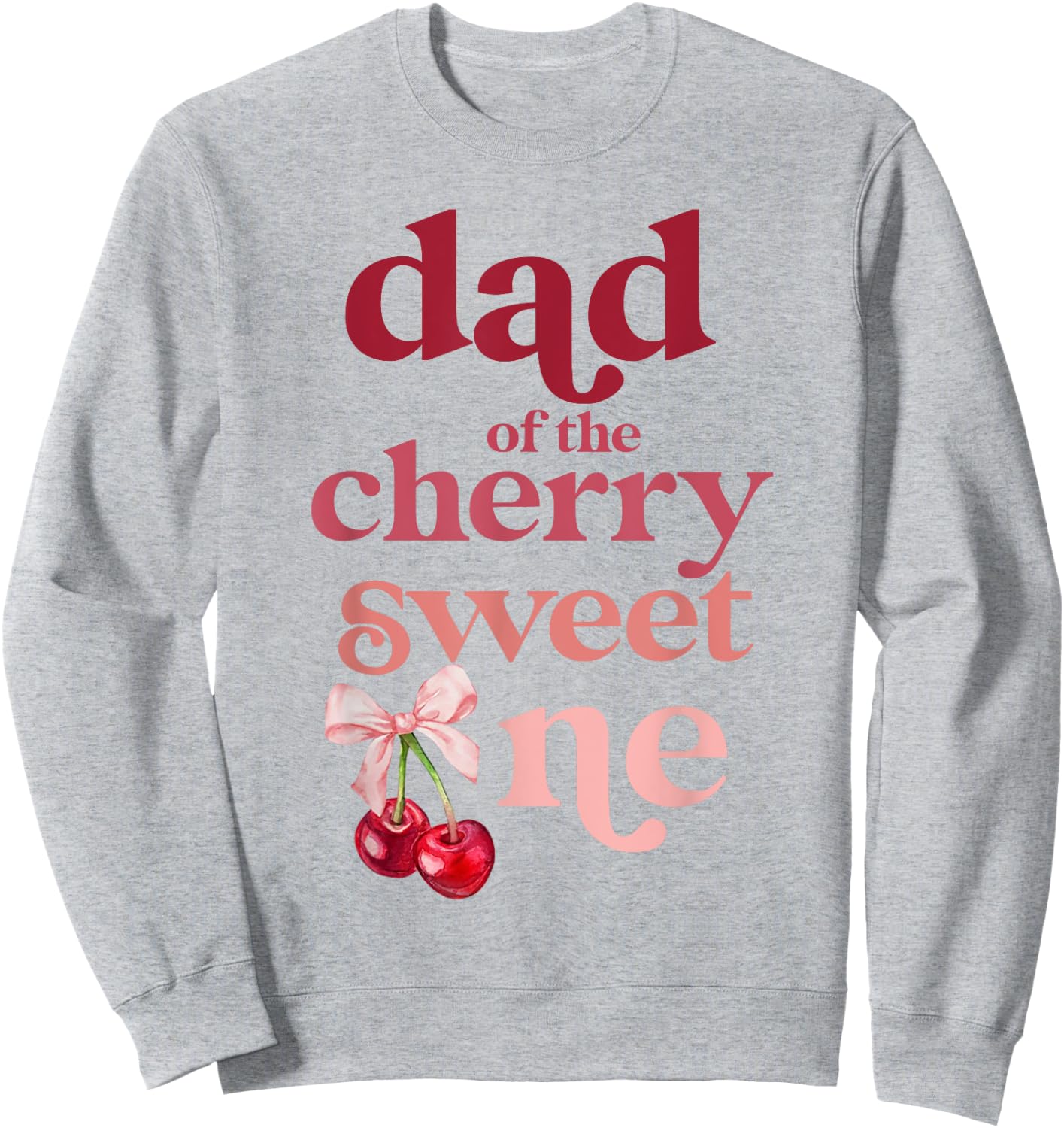 Dad of the Cherry Sweet One Coquette First Birthday 1st Sweatshirt - Sweatshirt | Ash