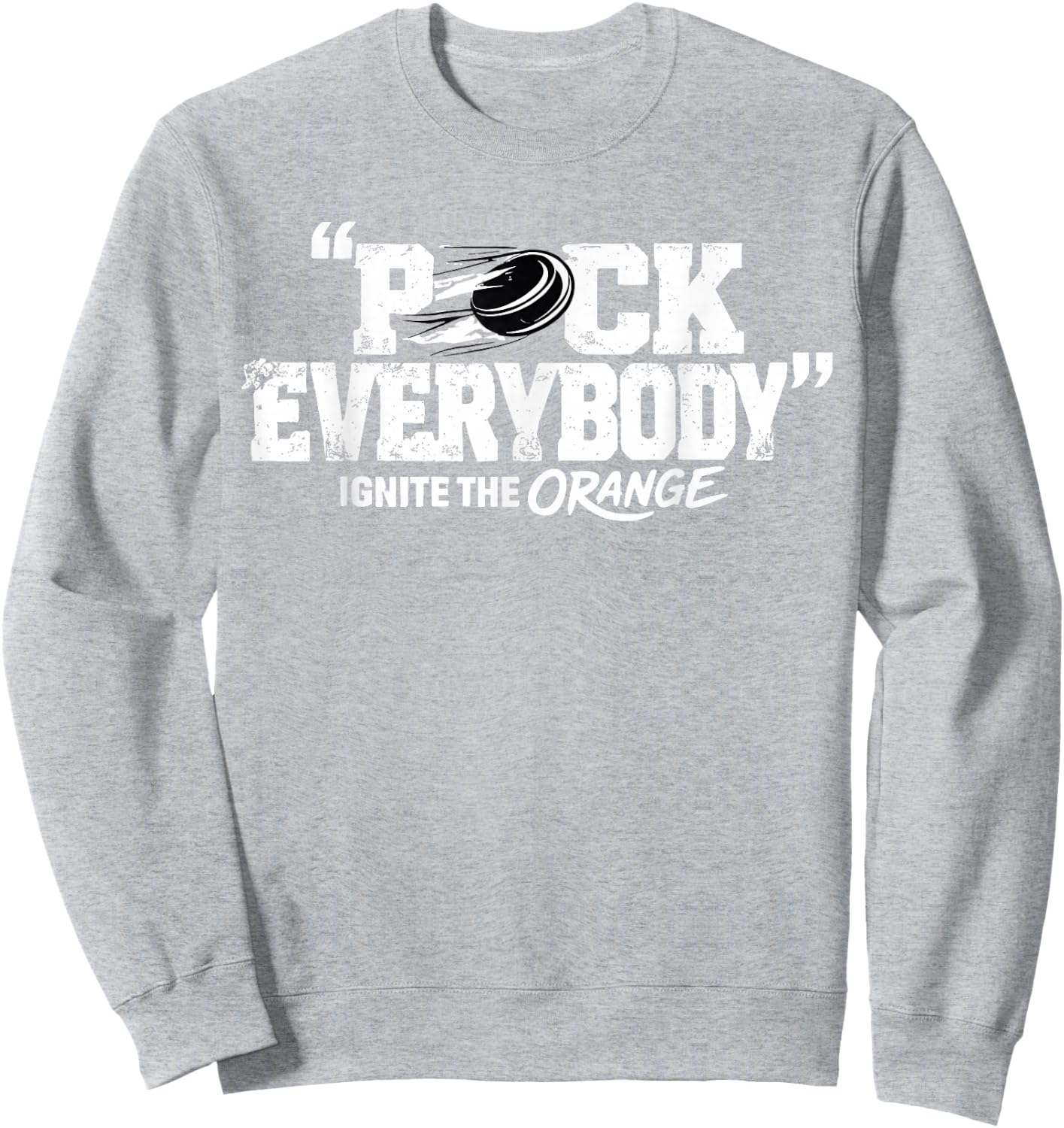 Puck Everybody Orange for Hockey Lover Sweatshirt - Sweatshirt | Ash