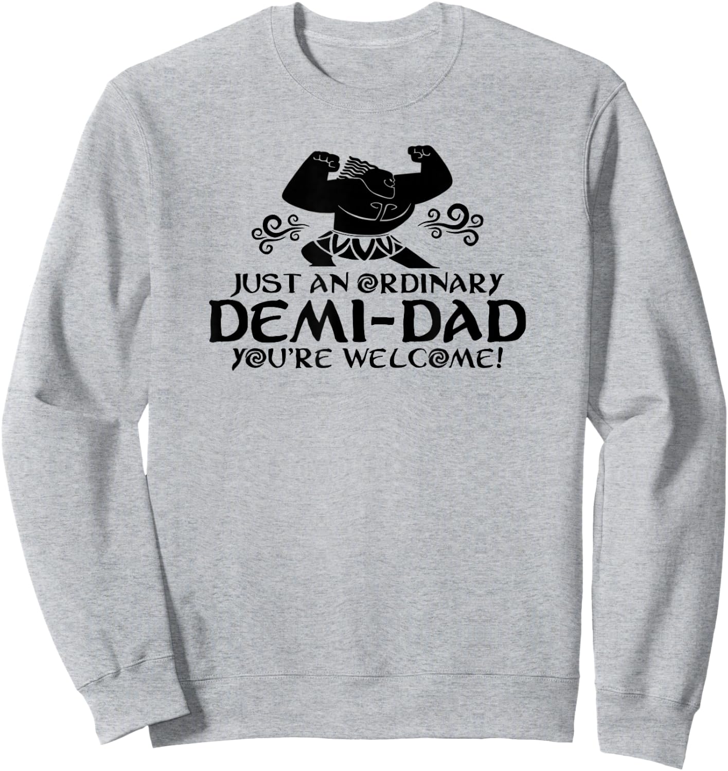 Just An Ordinary Demi-Dad You're Welcome! Funny Sweatshirt - Sweatshirt | Ash