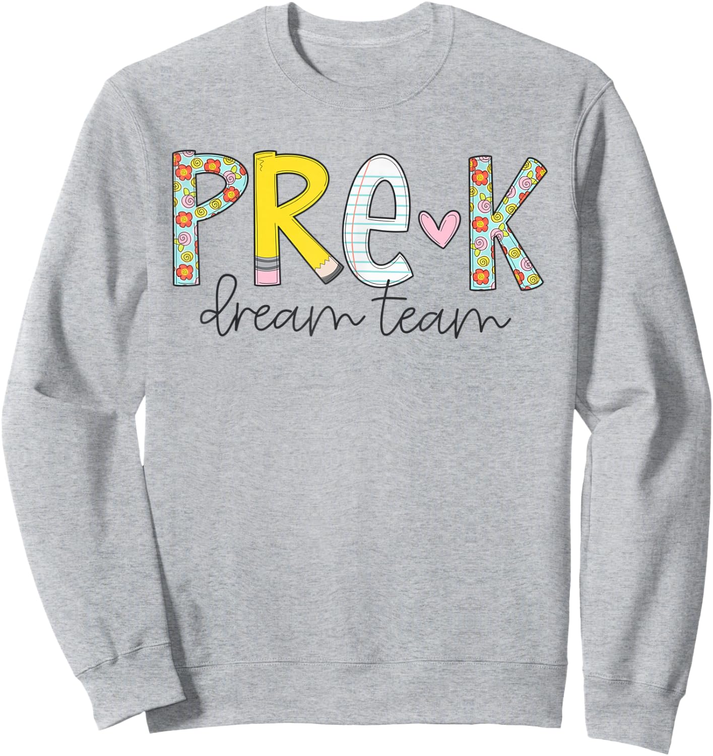 Pre-K Dream Team Preschool Teacher First Day Of School Kids Sweatshirt - Sweatshirt | Ash