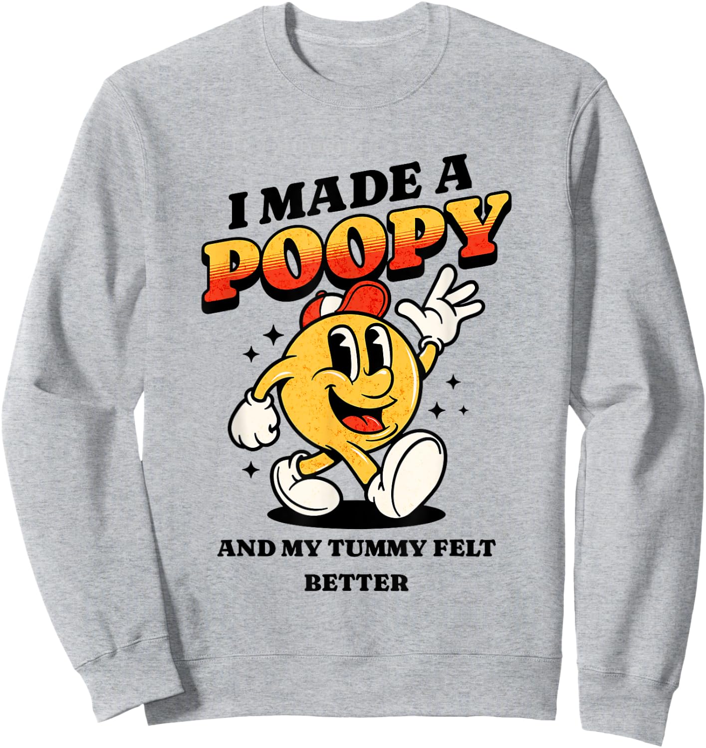 I Made a Poopy and My Tummy Felt Better Adult Humor Meme Sweatshirt - Sweatshirt | Ash