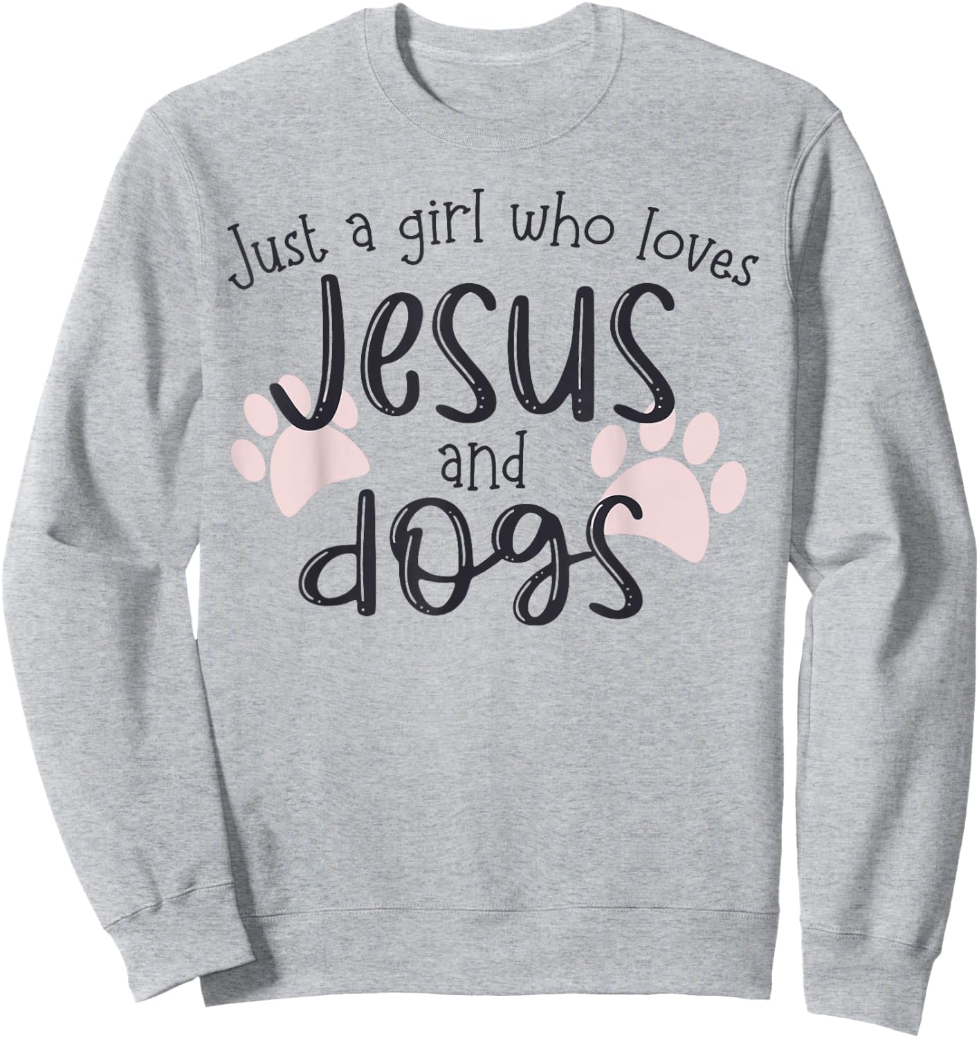 Just A Girl Who Loves Jesus and Dogs Sweatshirt - Sweatshirt | Ash