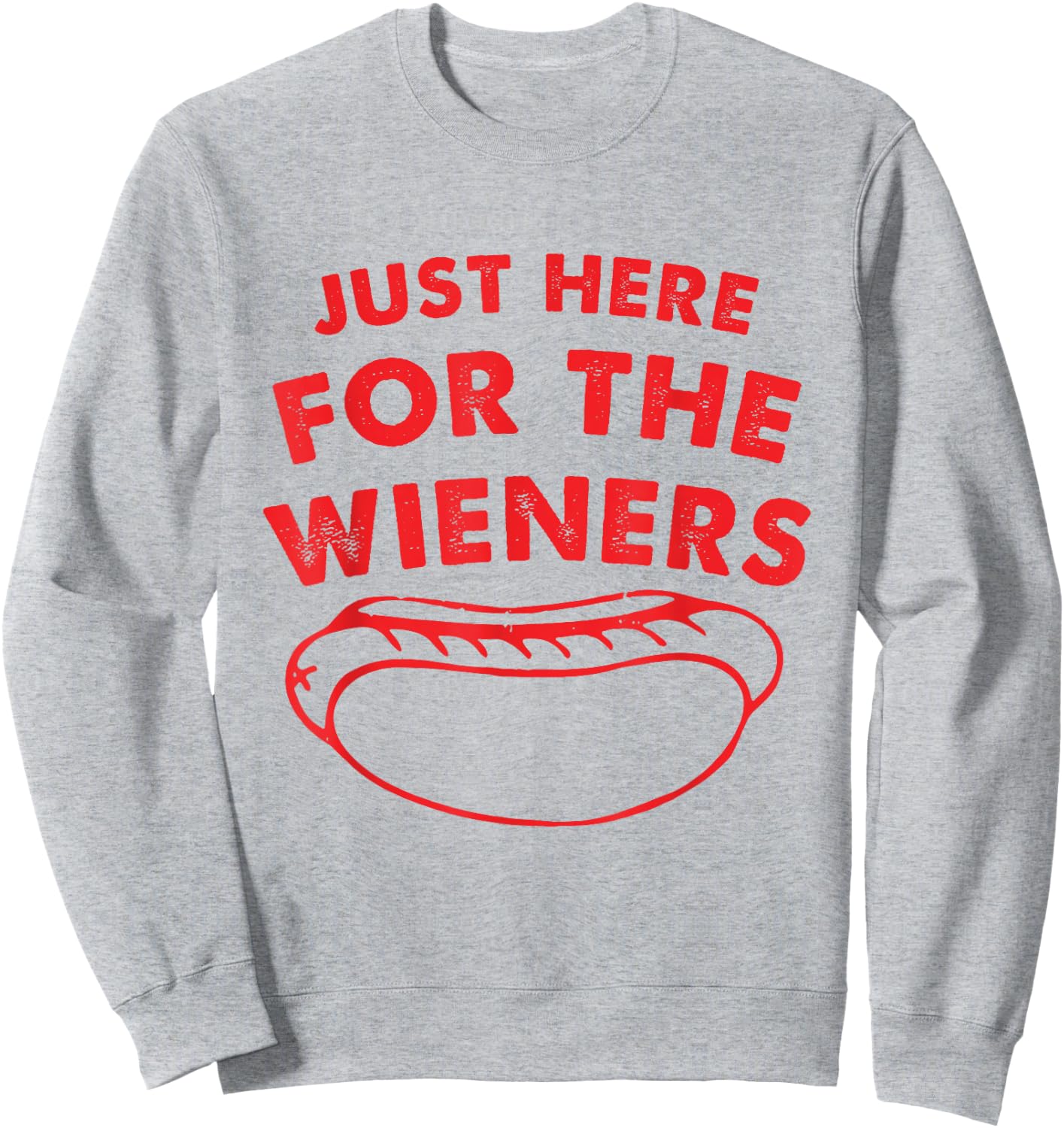 Just Here for The Wieners Funny Hot Dog 4th of July American Sweatshirt - Sweatshirt | Ash
