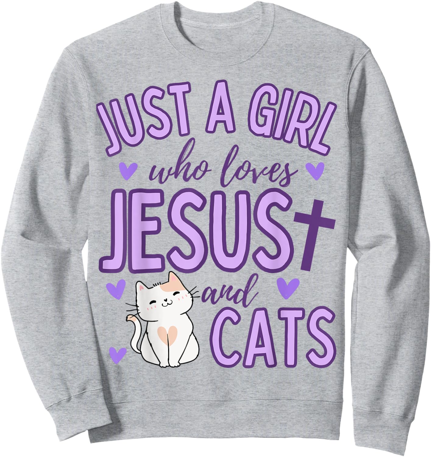 Just A Girl Who Loves Jesus and Cats Christian Funny Cute Sweatshirt - Sweatshirt | Ash