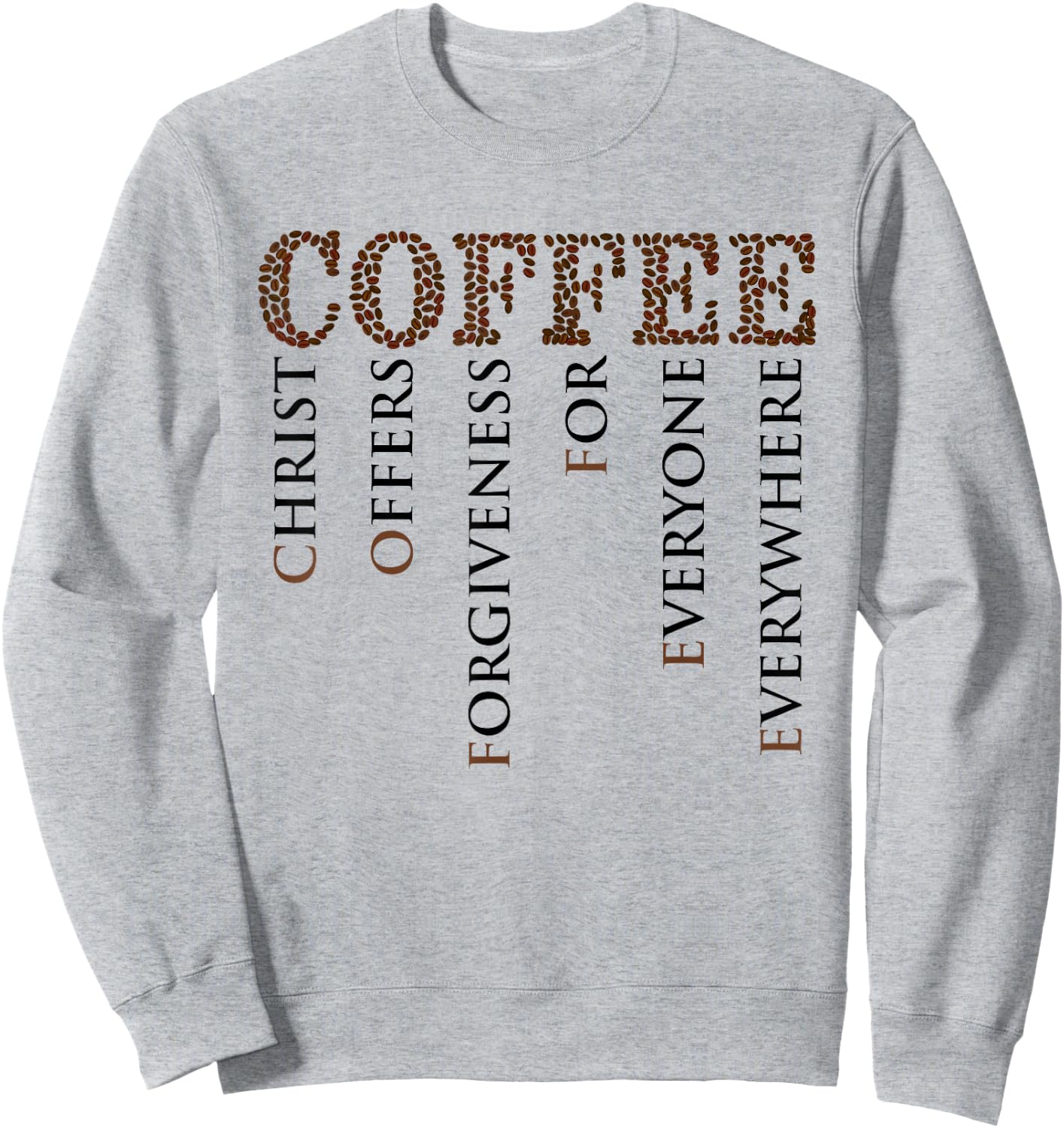 Coffee Christ Offers Forgiveness For Everyone Everywhere Sweatshirt - Sweatshirt | Ash