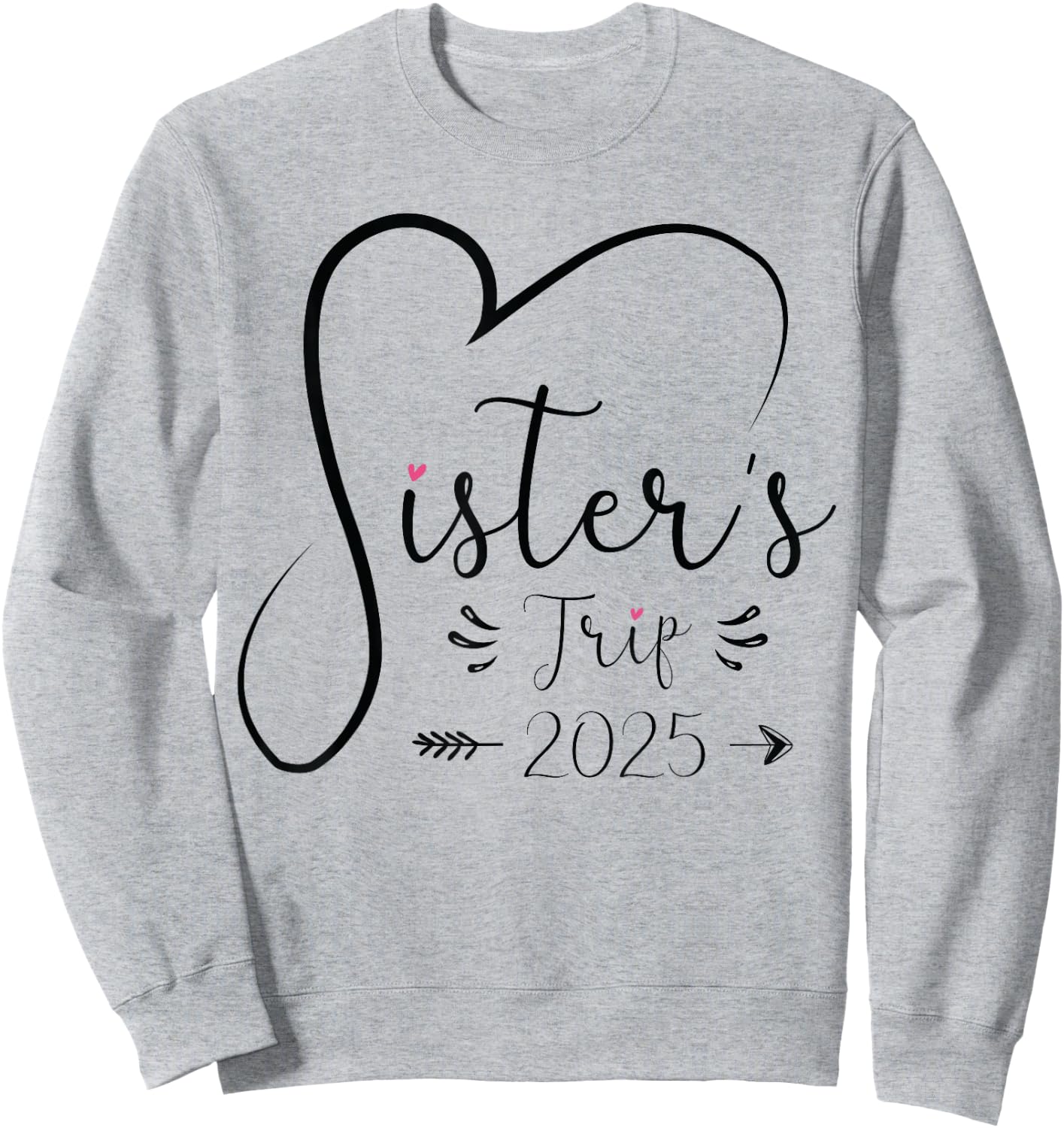 Sisters Trip 2025 Shirt Girls Road Trip 2025 Vacation Lovers Sweatshirt - Sweatshirt | Ash
