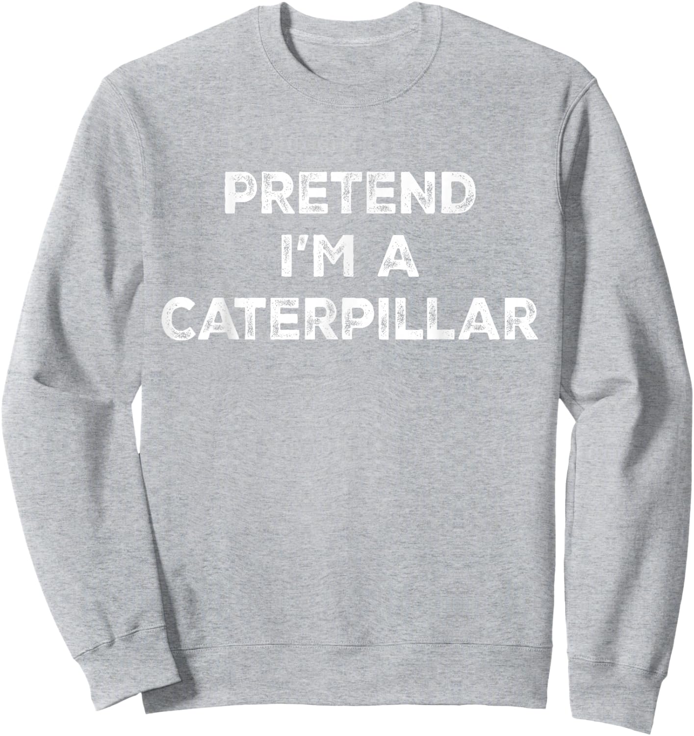 Pretend I'm A Caterpillar Lazy Halloween Costume Sweatshirt - Sweatshirt | Ash