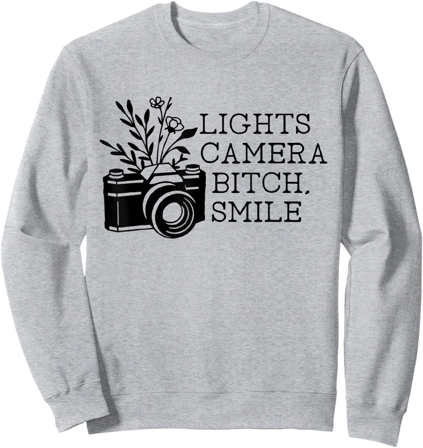Funny Lights Camera Bitch Smile Women Sweatshirt - Sweatshirt | Ash