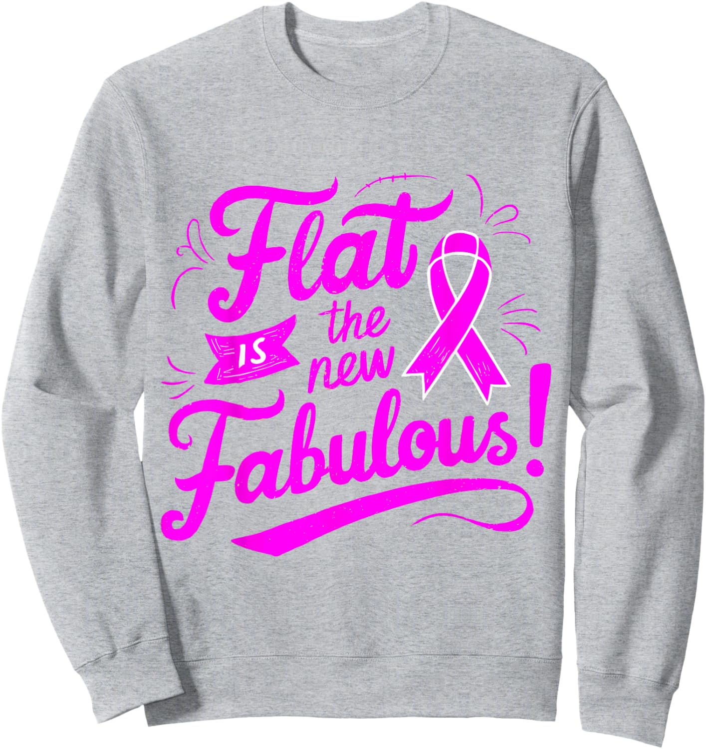 Flat Is the New Fabulous Breast Cancer Awareness Sweatshirt - Sweatshirt | Ash